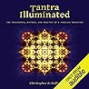 Tantra Illuminated: The Philosophy, History, and Practice of a Timeless Tradition