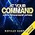 At your Command: How to command and get anything