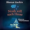 Noah will nach Hause: oder Ein Junge zwischen zwei Welten