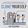 Clone Yourself: Build a Team that Understands Your Vision, Shares Your Passion, and Runs Your Business For You