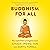 Buddhism for All: The Joyful Path to Enlightenment