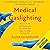 Medical Gaslighting: How to Get the Care You Deserve in a System That Makes You Fight for Your Life