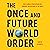 The Once and Future World Order: Why Global Civilization Will Survive the Decline of the West