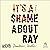 It's a Shame About Ray