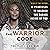 The Warrior Code: 11 Principles to Unleash the Badass Inside of You