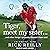 Tiger, Meet My Sister...: And Other Things I Probably Shouldn’t Have Said
