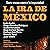 La ira de México [The Wrath...