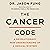 The Cancer Code: A Revolutionary New Understanding of a Medical Mystery