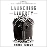 Launching Liberty: The Epic Race to Build the Ships that Took America to War