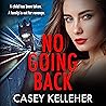 No Going Back: A Gritty and Gripping Crime Thriller No Going Back: A Gritty and Gripping Crime Thriller
