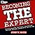 Becoming THE Expert by John W. Hayes