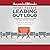 Leading Out Loud: A Guide for Engaging Others in Creating the Future