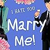 I Hate You. Marry Me!