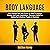 Body Language: The Ultimate Self Help Guide on How to Analyze People and Learn Negotiation, Persuasion Skills for Dating and Influence People in Business