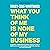 What You Think of Me Is Non...