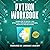 Python Workbook: Learn How to Quickly and Effectively Program with Exercises, Projects, and Solutions