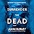 Surrender the Dead: A Novel