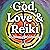 God, Love & Reiki: The Esse...