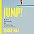 Jump!: A New Philosophy for Conquering Procrastination