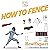 How to Fence: Your Step-by-...