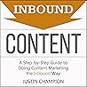Inbound Content: A Step-by-Step Guide to Doing Content Marketing the Inbound Way Inbound Content: A Step-by-Step Guide to Doing Content Marketing the Inbound Way