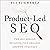 Product-Led SEO: The Why Be...