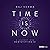 Time Is Now: A Journey into...