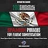 Beyond the Basics: 200 Essential Intermediate Spanish Phrases for Fluent Conversation: Phrases, Figures of Speech, & Idioms to Help Increase Your Comprehension. With Dialogues & Practice Sections