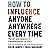 How to Influence Anyone Anywhere Every Time by Colin James