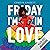 Friday I'm in love
