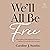 We'll All Be Free: How a Cu...