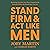 Stand Firm and Act Like Men: Becoming the Man You Were Created to Be Instead of Who the World Says You Are