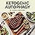 Ketogenic Autophagy: Combin...