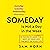 Someday Is Not a Day in the Week: 10 Hacks to Make the Rest of Your Life the Best of Your Life