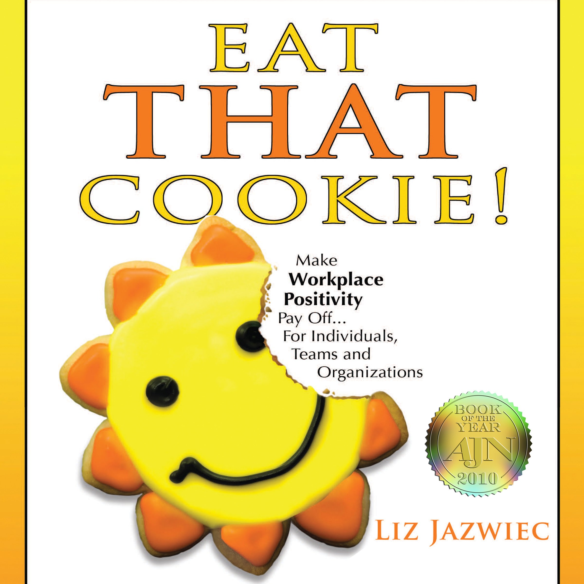 Eat THAT Cookie!: Make Workplace Positivity Pay Off... For Individuals, Teams, and Organizations (Audible Audio)