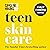 Teen Skincare: The Ultimate...