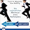 Mein Leben auf der Flucht: Die unglaublichen Abenteuer eines Hochstaplers