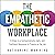 The Empathetic Workplace: 5...