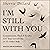 I'm Still with You: Communi...