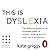 This Is Dyslexia: The defin...