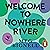 Welcome To Nowhere River