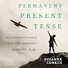 Permanent Present Tense: The Unforgettable Life of the Amnesic Patient, H.M. Permanent Present Tense: The Unforgettable Life of the Amnesic Patient, H.M.