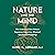 Nature and the Mind: The Science of How Nature Improves Cognitive, Physical and Social Wellbeing