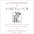 The Lost History of Liberalism: From Ancient Rome to the Twenty-First Century