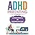 ADHD Parenting Playbook: Nurturing Strengths and Overcoming Challenges
