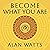 Become What You Are