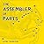 The Assembler of Parts: A N...