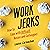 Work Jerks: How to Cope with Difficult Bosses and Colleagues