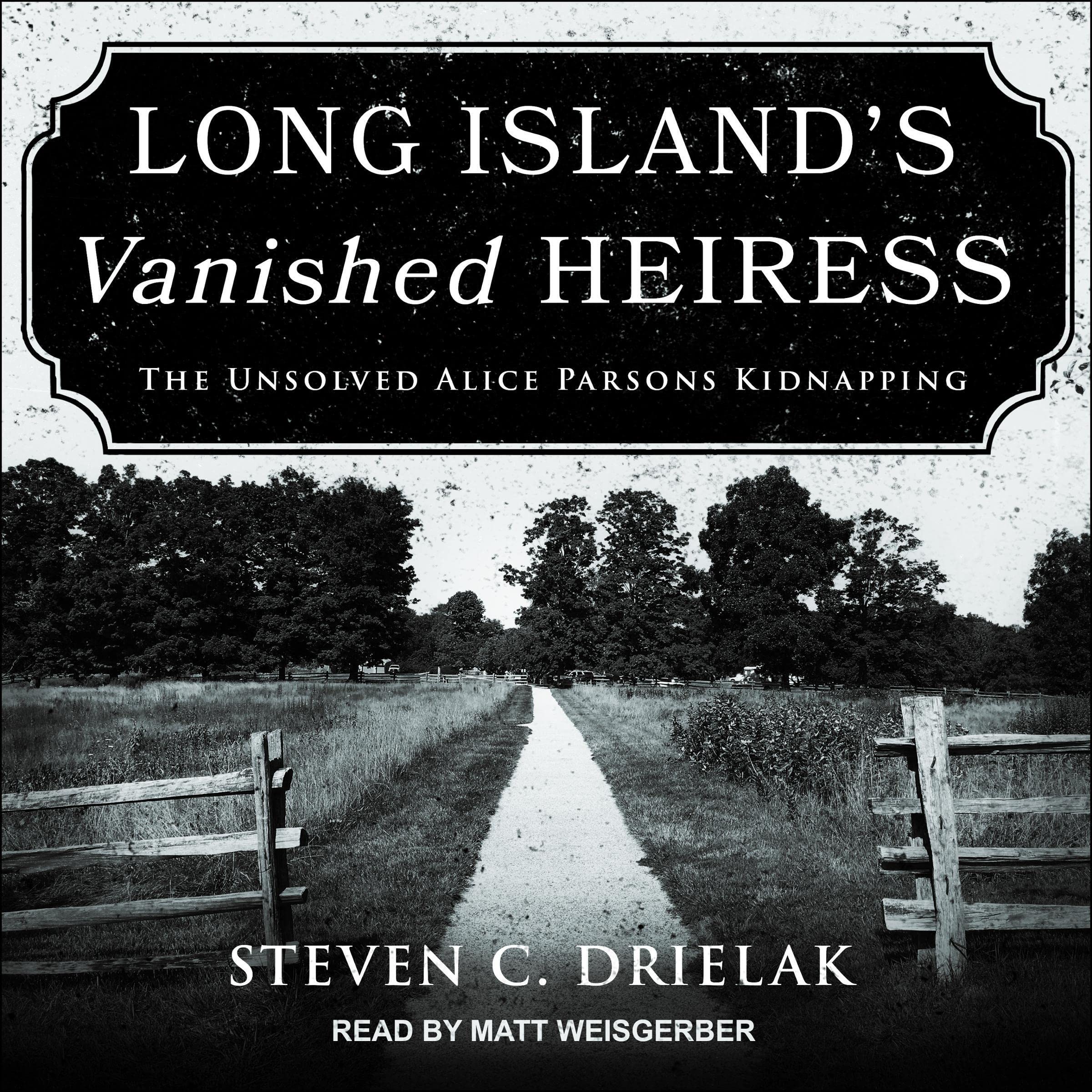 Long Island’s Vanished Heiress: The Unsolved Alice Parsons Kidnapping (Audible Audio)