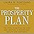 The Prosperity Plan: Ten Steps to Beating the Odds and Discovering Greater Wealthand Happiness Than You Ever Thought Possible